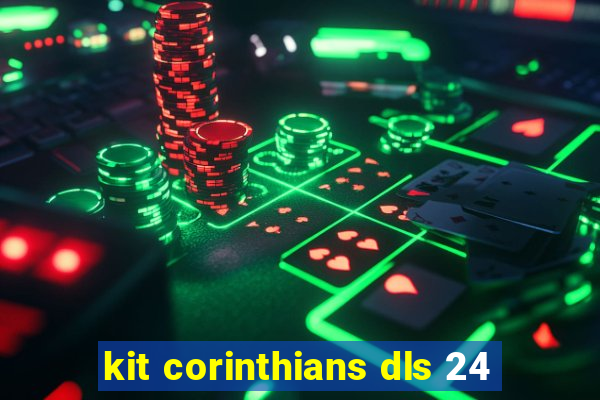 kit corinthians dls 24